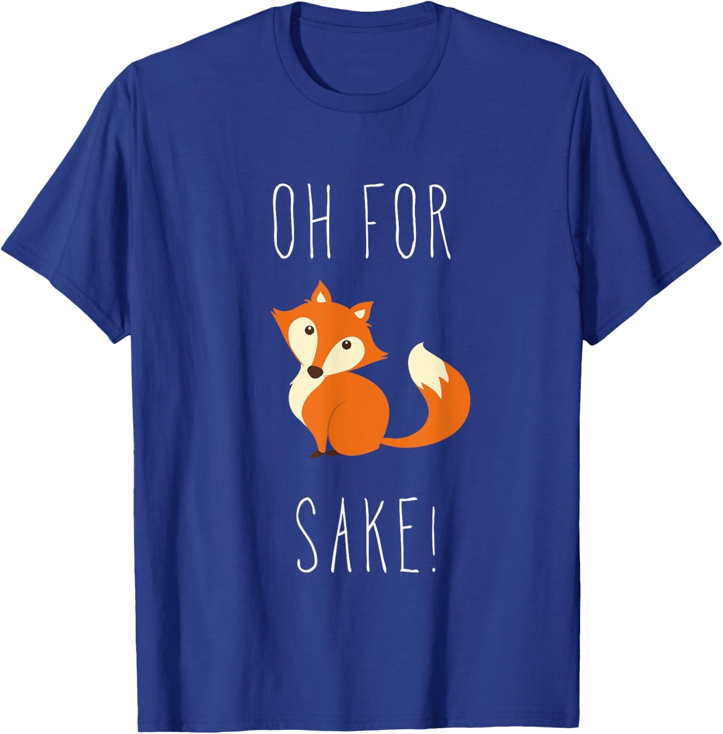 Oh for fox sake T shirt T-Shirt - T-Shirt | Royal