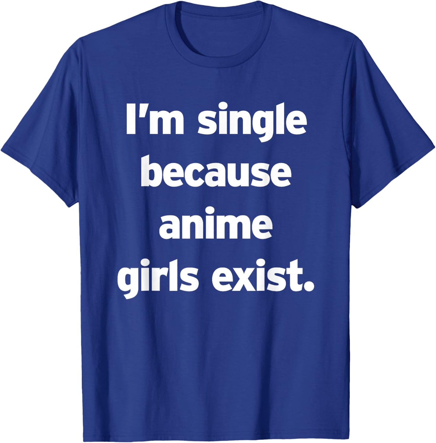 Single, weil es Anime-Girls gibt Lustiges Cringe Weeb Otaku T-Shirt - T-Shirt | Royal