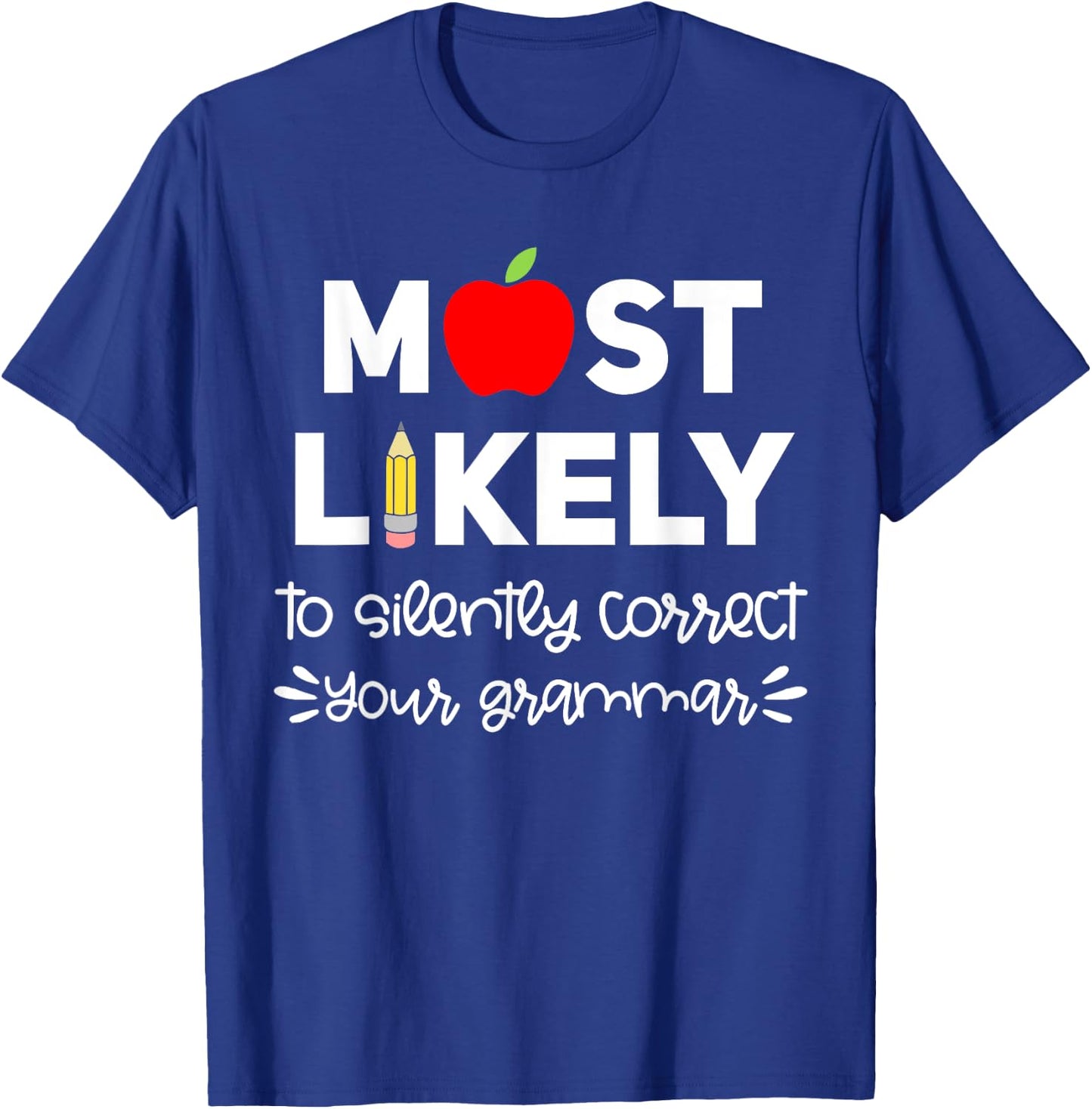 Most Likely to Teacher Shirt Funny First Day of School Group Men Women T-Shirt - T-Shirt | Royal