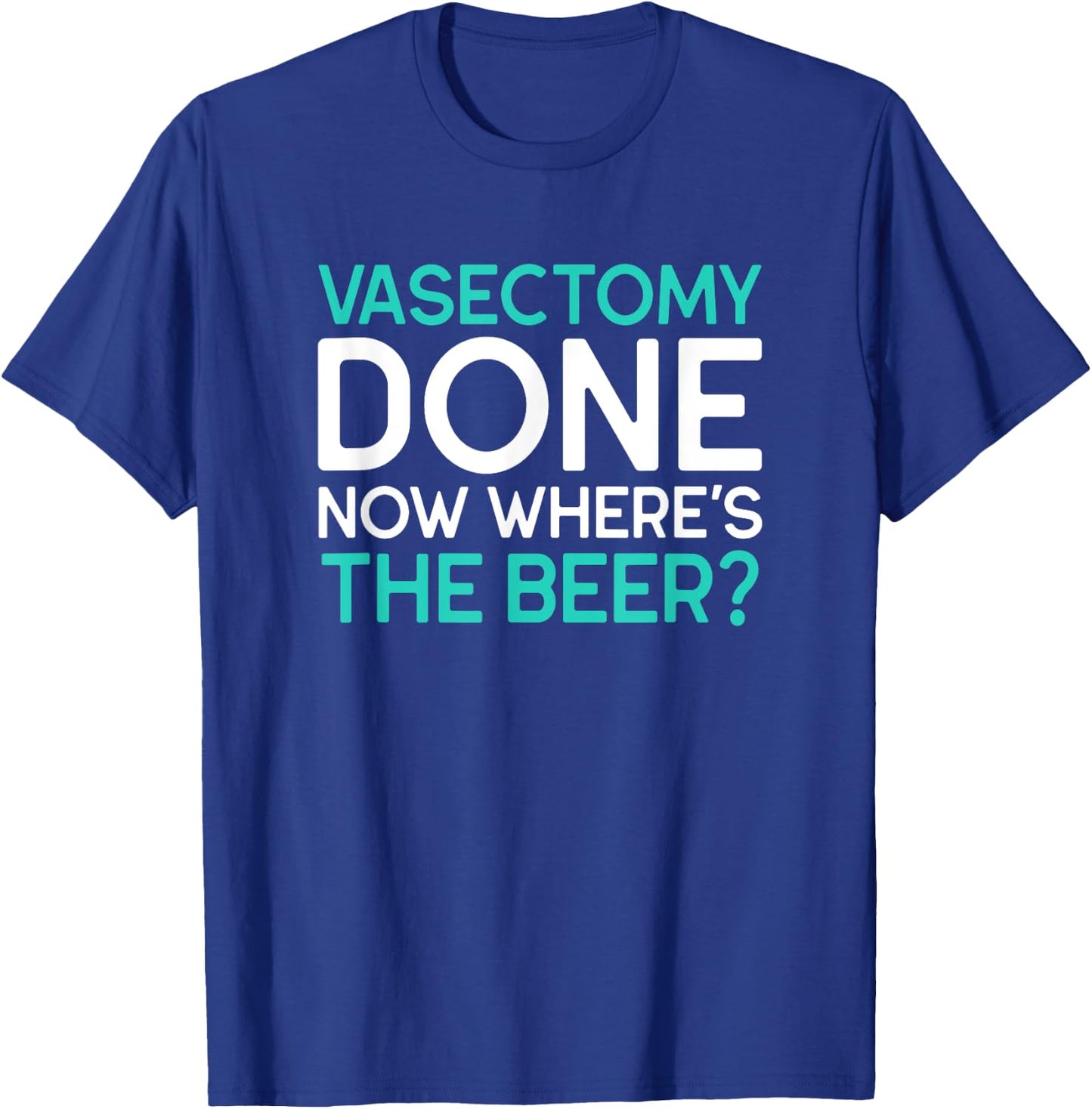 Funny Vasectomy Survivor Where's The Beer T-Shirt - T-Shirt | Royal
