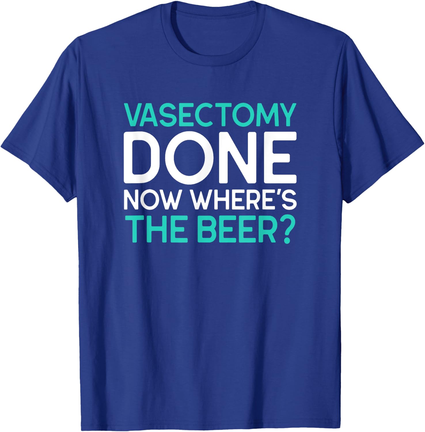 Funny Vasectomy Survivor Where's The Beer T-Shirt - T-Shirt | Royal