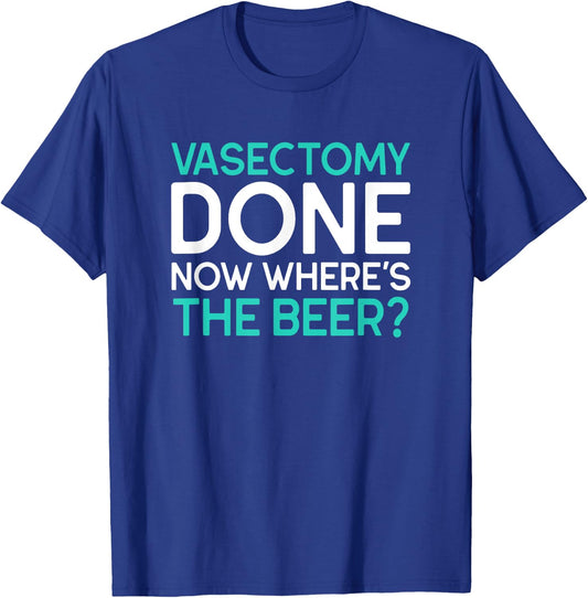 Funny Vasectomy Survivor Where's The Beer T-Shirt - T-Shirt | Royal