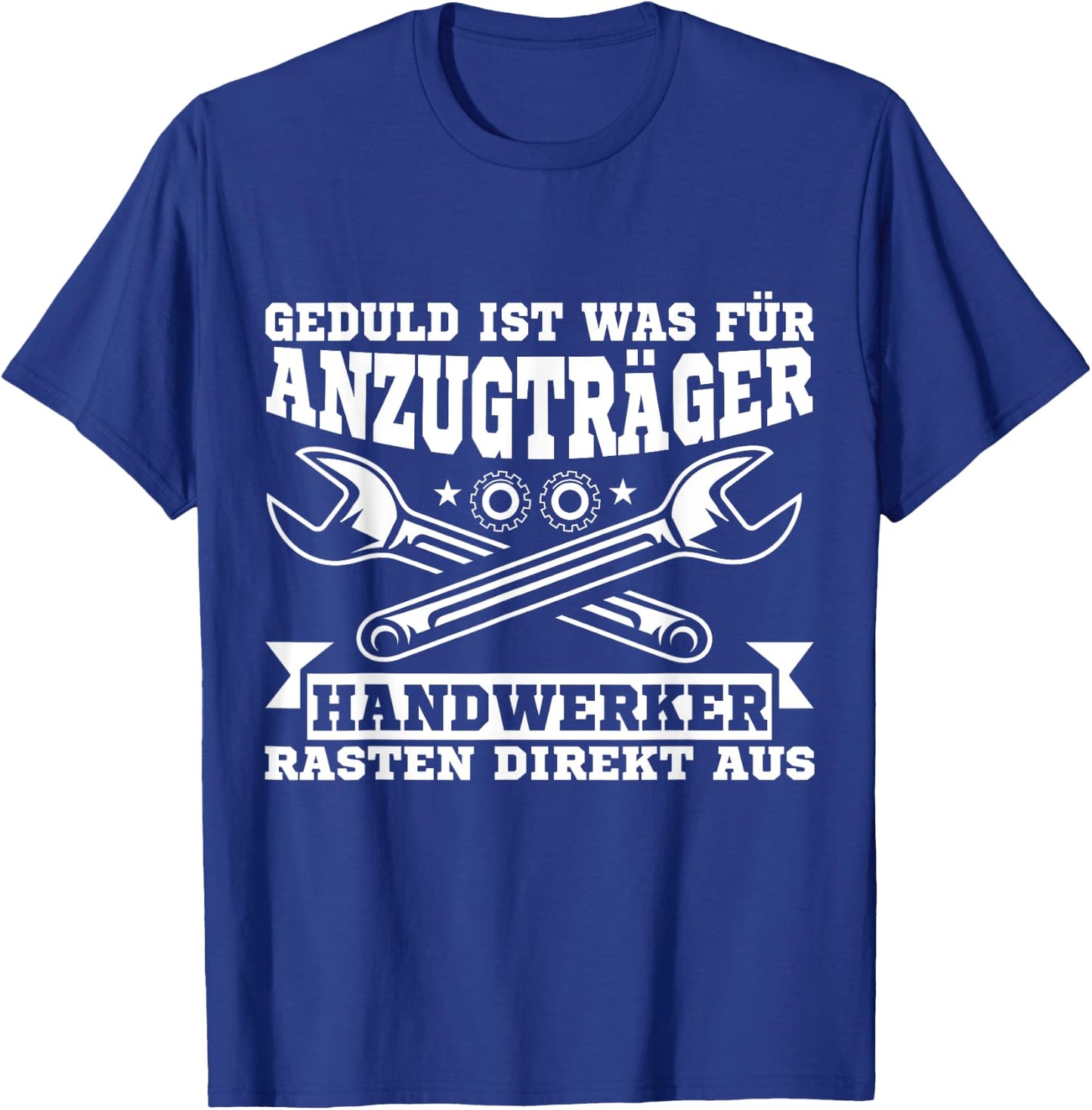 Geduld Ist Was Für Anzugträger Lustiger Handwerker Spruch T-Shirt - T-Shirt | Royal