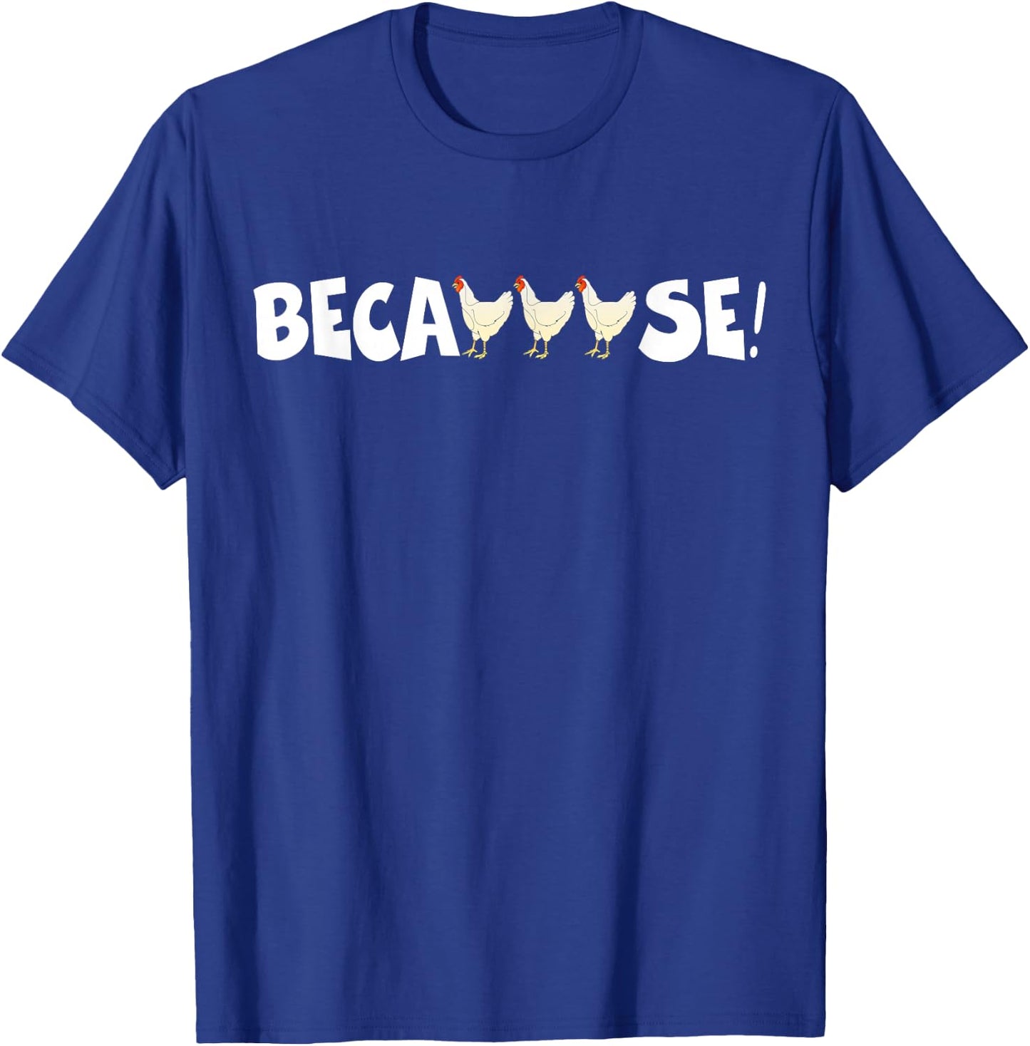 Why Are Chickens So Funny Because Funny Trending Meme T-Shirt - T-Shirt | Royal