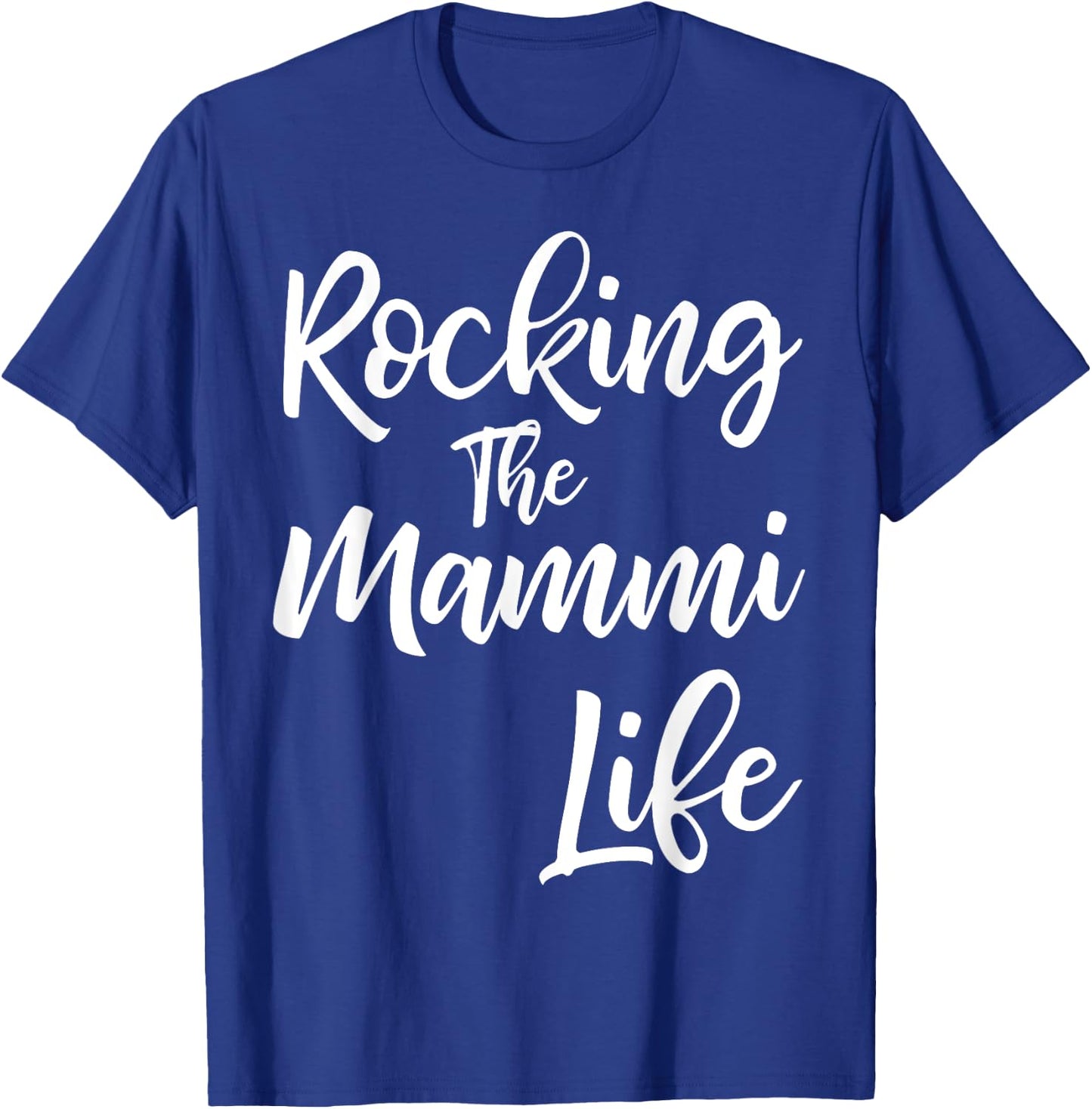 Rocking the Mammi Life Shirt Funny Cute Proud Nana T-Shirt - T-Shirt | Royal
