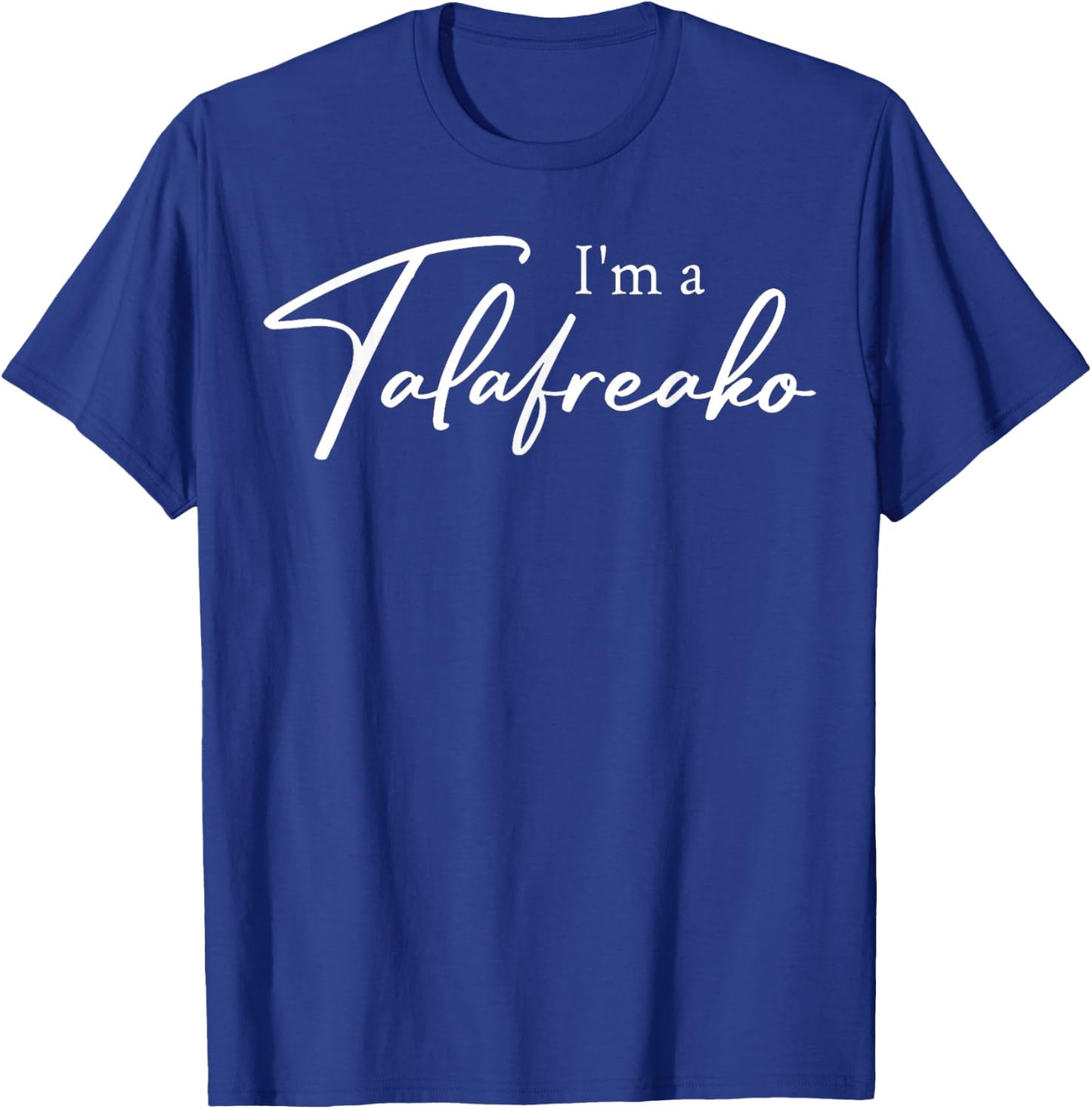 I'm a Talafreako T-Shirt - T-Shirt | Royal