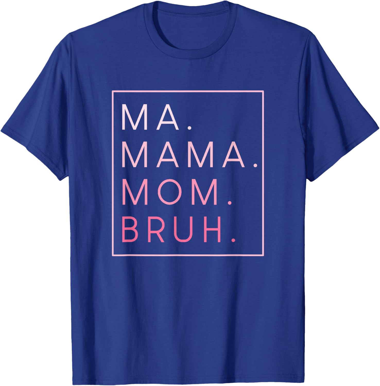 Ma Mama Mom Bruh T-Shirt - T-Shirt | Royal
