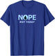 Nope Not Today | Magic TCG Blue Mana Funny T-Shirt - T-Shirt | Royal