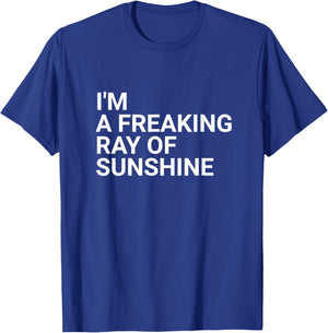 I'm a Freaking Ray of Sunshine - Sarcastic T-Shirt - T-Shirt | Royal