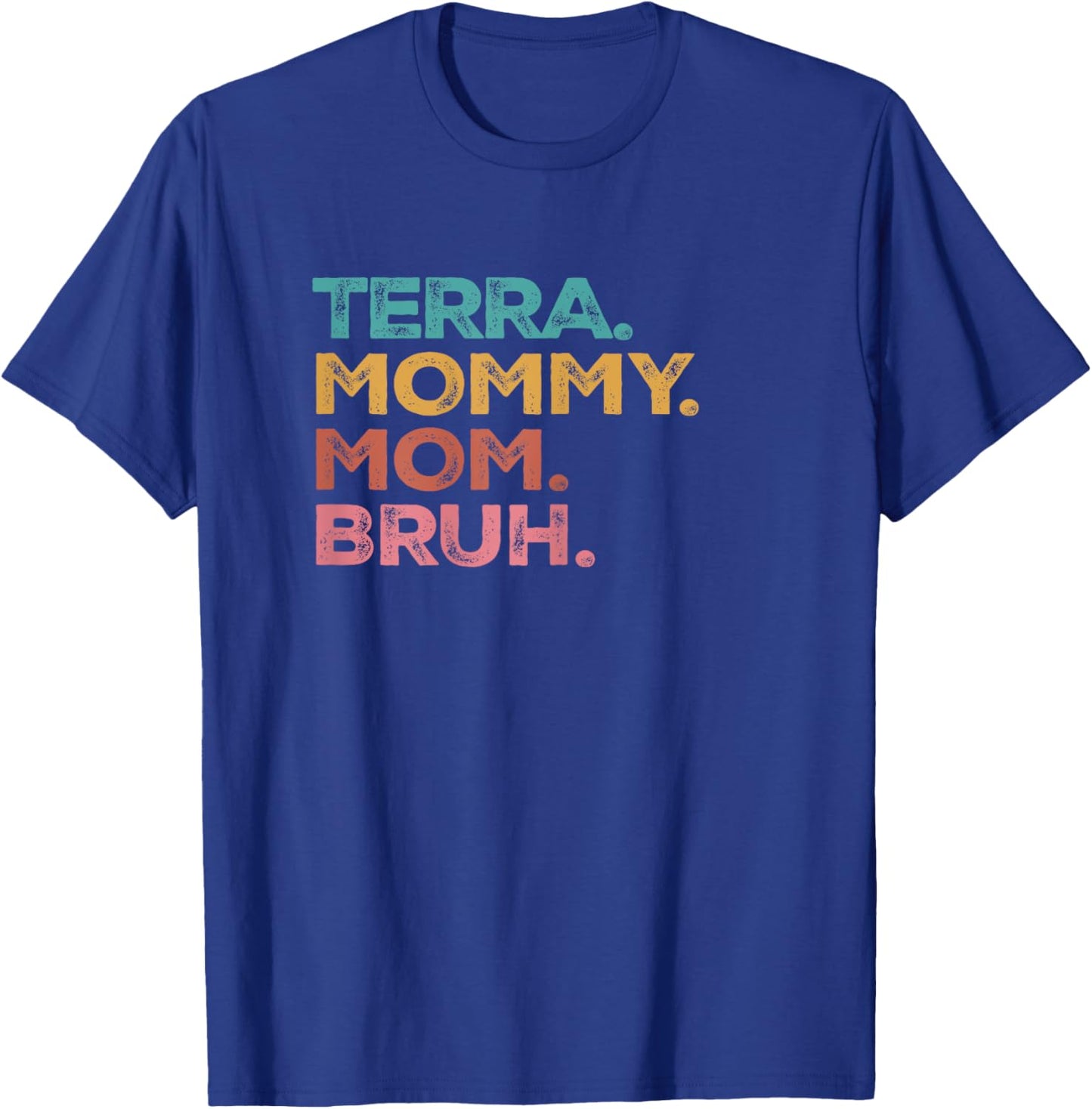 Terra Mama Mommy Mom Bruh Mothers Day Vintage Funny Terra T-Shirt - T-Shirt | Royal