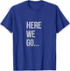 Here We Go XL Heather Blue T-Shirt - T-Shirt | Royal