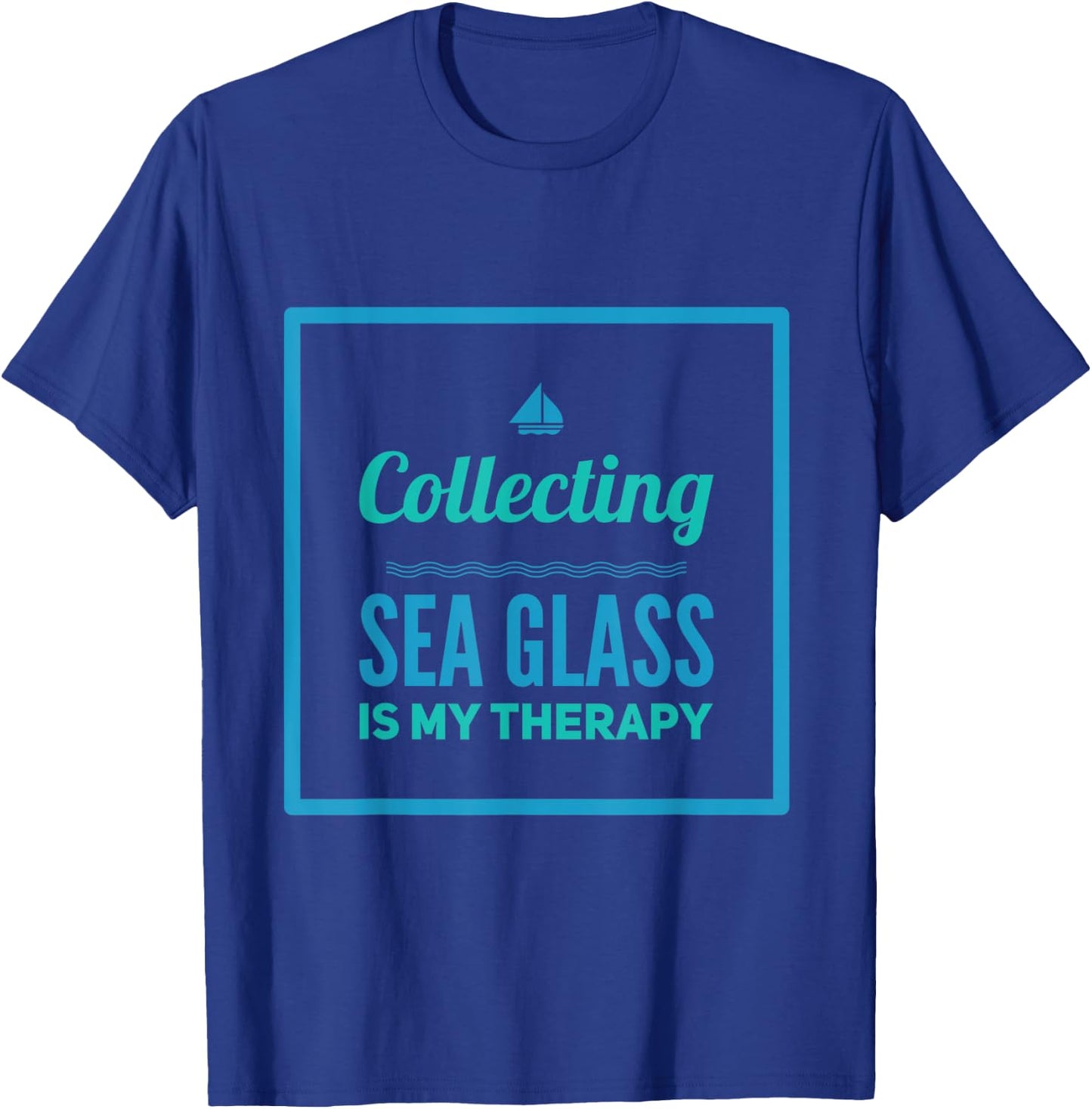 Collecting Sea Glass Is My Therapy For Beach Combers T-Shirt - T-Shirt | Royal