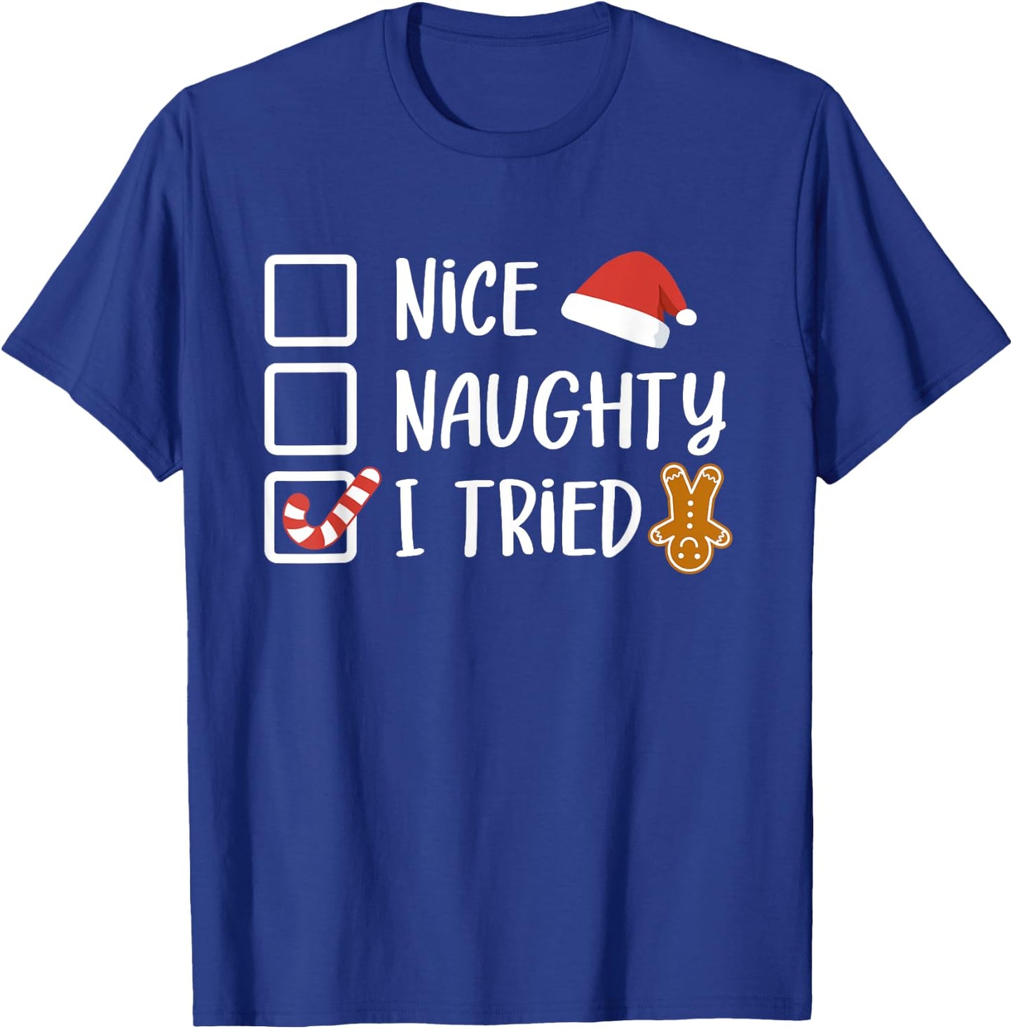 Nice Naughty I Tried Santa's Naughty List Funny Christmas T-Shirt - T-Shirt | Royal