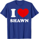 I Love Shawn I Heart Shawn Funny Shawn T-Shirt - T-Shirt | Royal