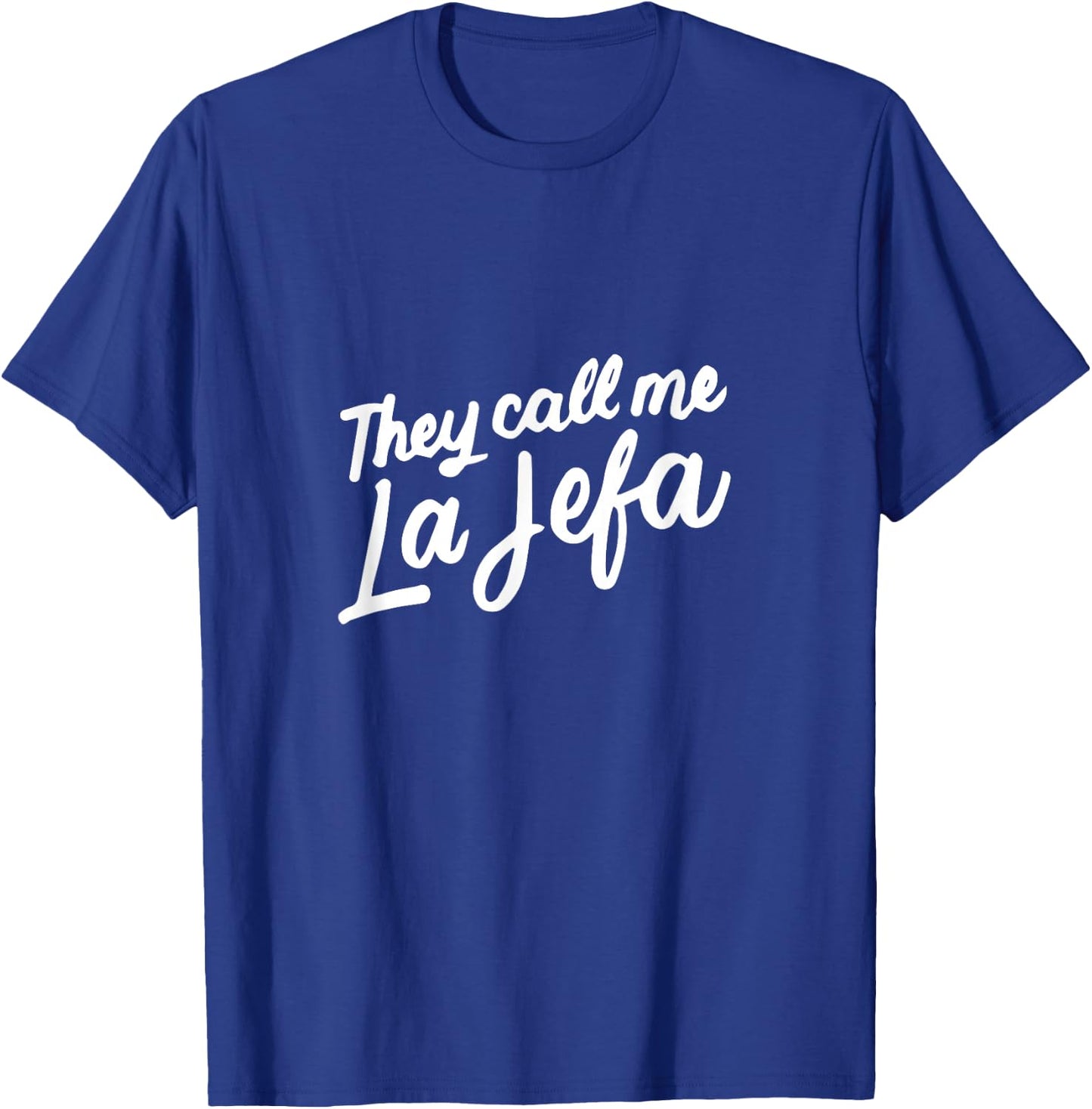They Call Me La Jefa Mexican Boss CEO Funny Spanish Gifts T-Shirt - T-Shirt | Royal