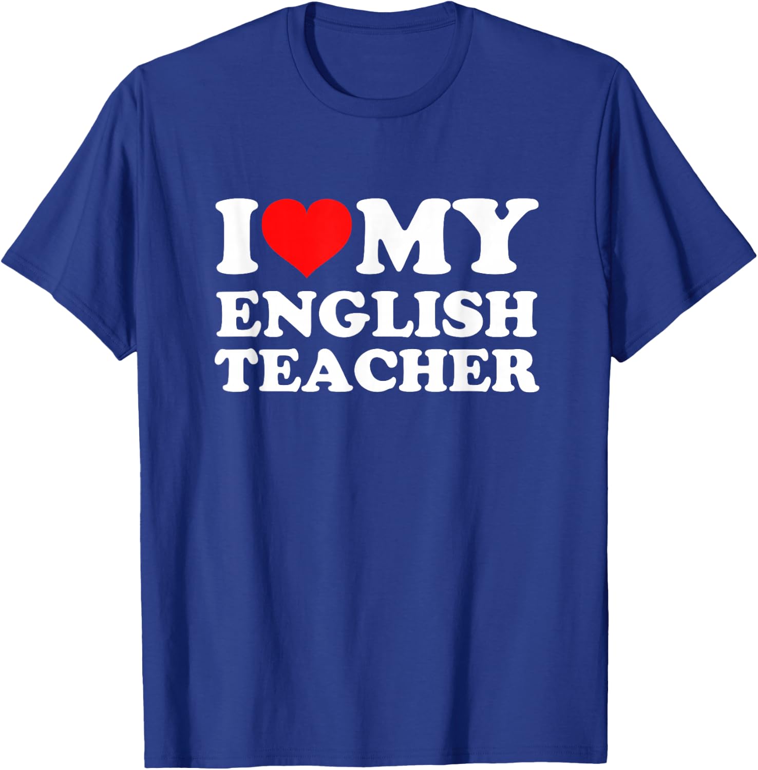 I Love My English Teacher T-Shirt - T-Shirt | Royal