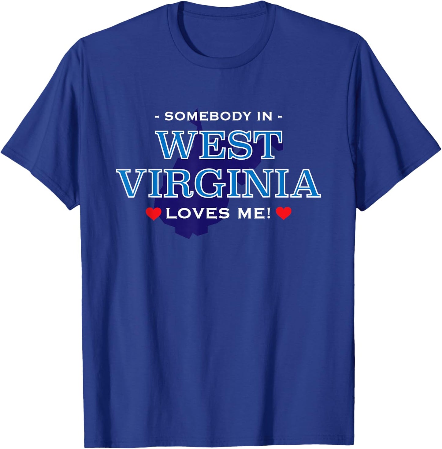 Someone in West Virginia Loves Me | Adorable Gift :) T-Shirt - T-Shirt | Royal