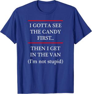 I Gotta See the Candy First Then I get in the VAN T-Shirt - T-Shirt | Royal