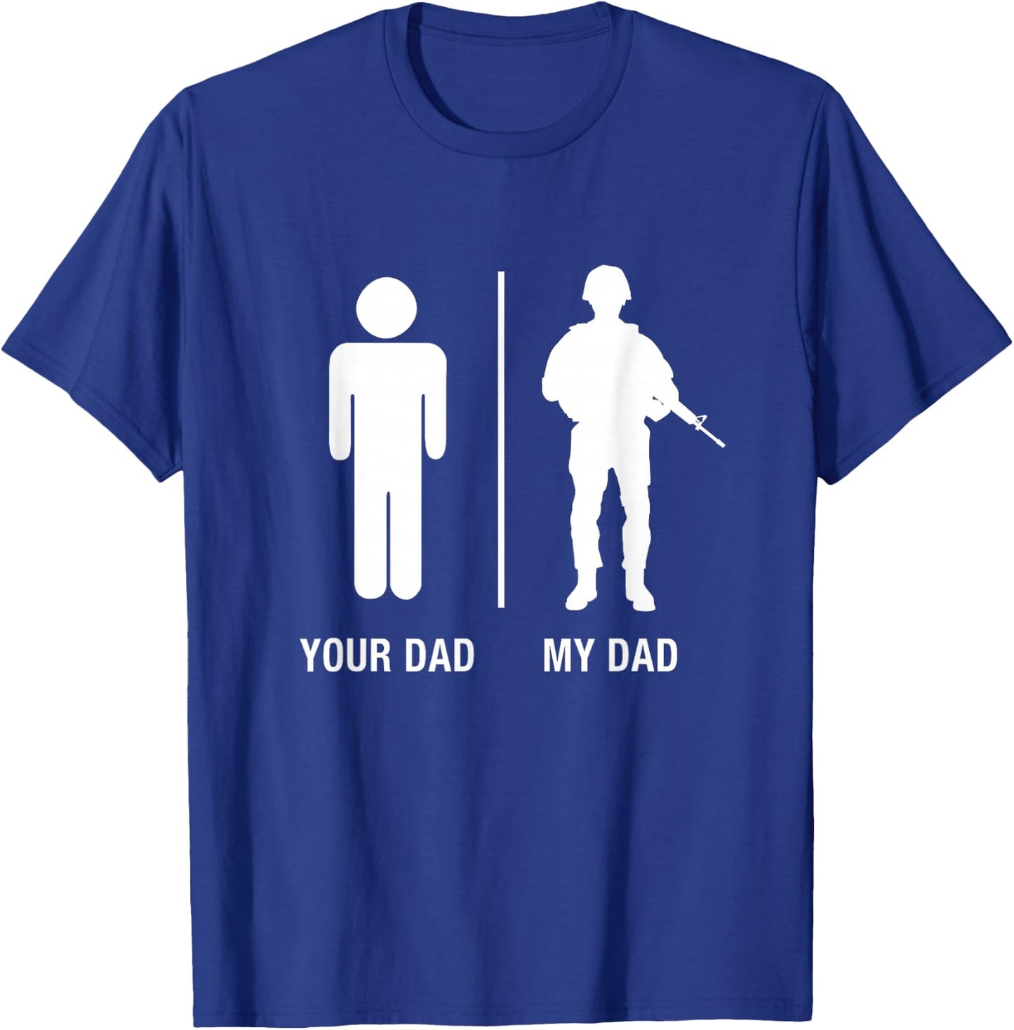 Your Dad My Dad Funny Soldier Military Father Shirt T-Shirt - T-Shirt | Royal