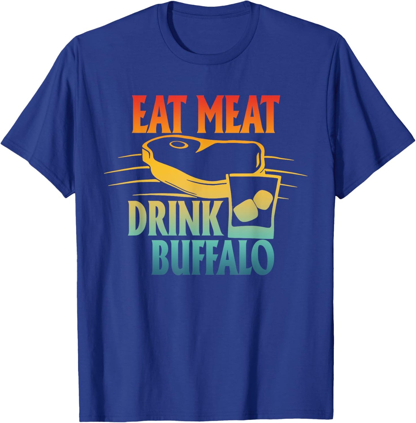 Eat Meat Drink Buffalo Retro Design T-Shirt - T-Shirt | Royal