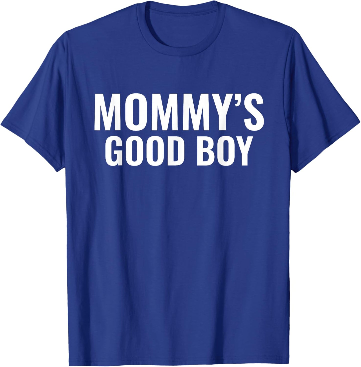 Mommy's Good Boy | Blague Sarcastique Amusante et embarrassante pour Hommes T-Shirt - T-Shirt | Royal
