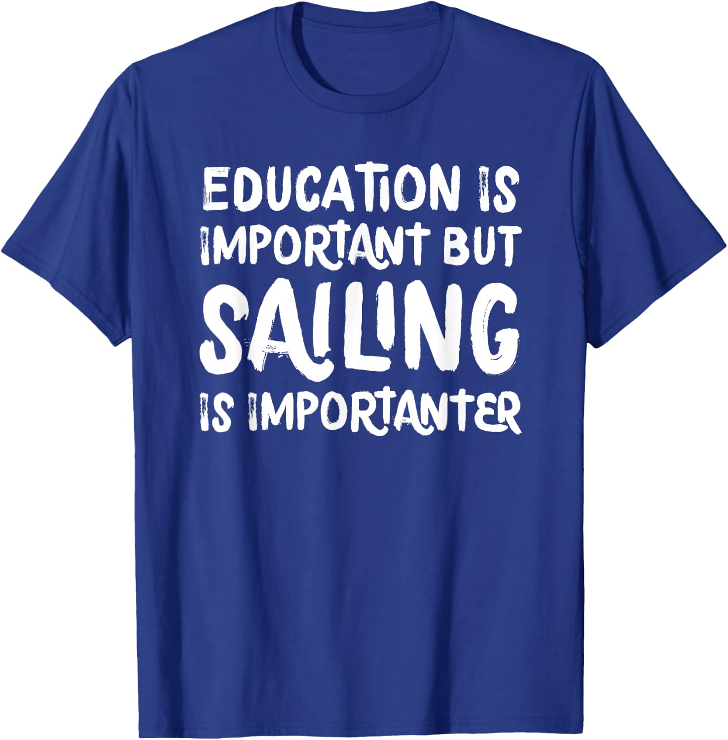Education Is Important But Sailing Is Importanter Funny T-Shirt - T-Shirt | Royal