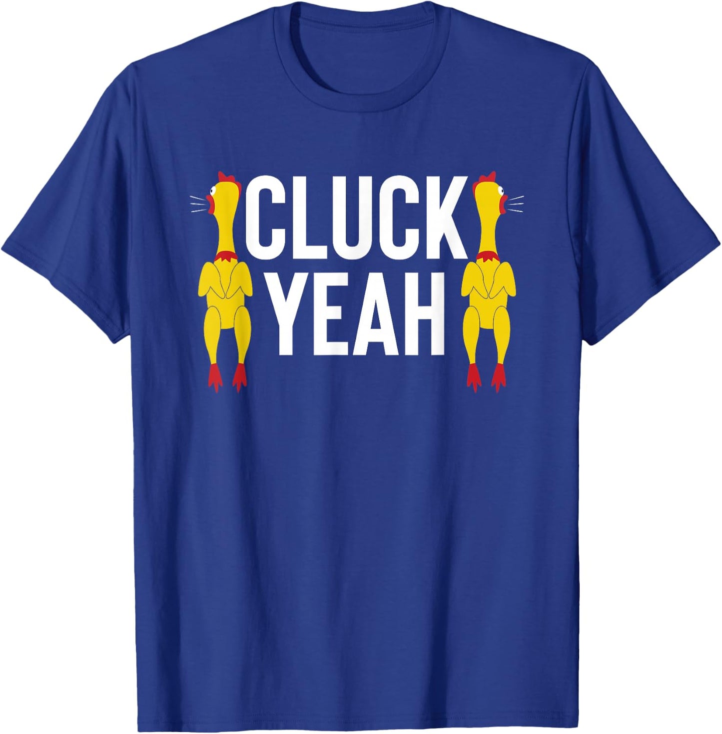 Cluck Yeah Chicken Rubber Rooster T-Shirt - T-Shirt | Royal