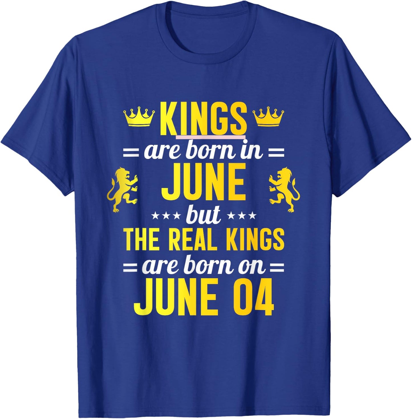 Kings Are Born In June Real Kings Are Born On June 04 T-Shirt - T-Shirt | Royal
