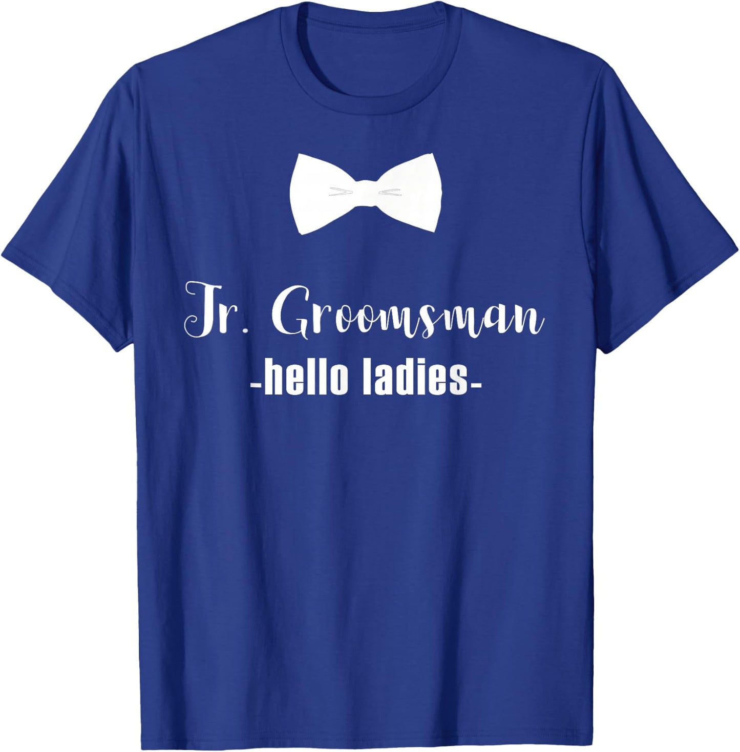 Jr. Groomsman Shirt -Hello Ladies - Jr Groomsman Gift T-Shirt - T-Shirt | Royal