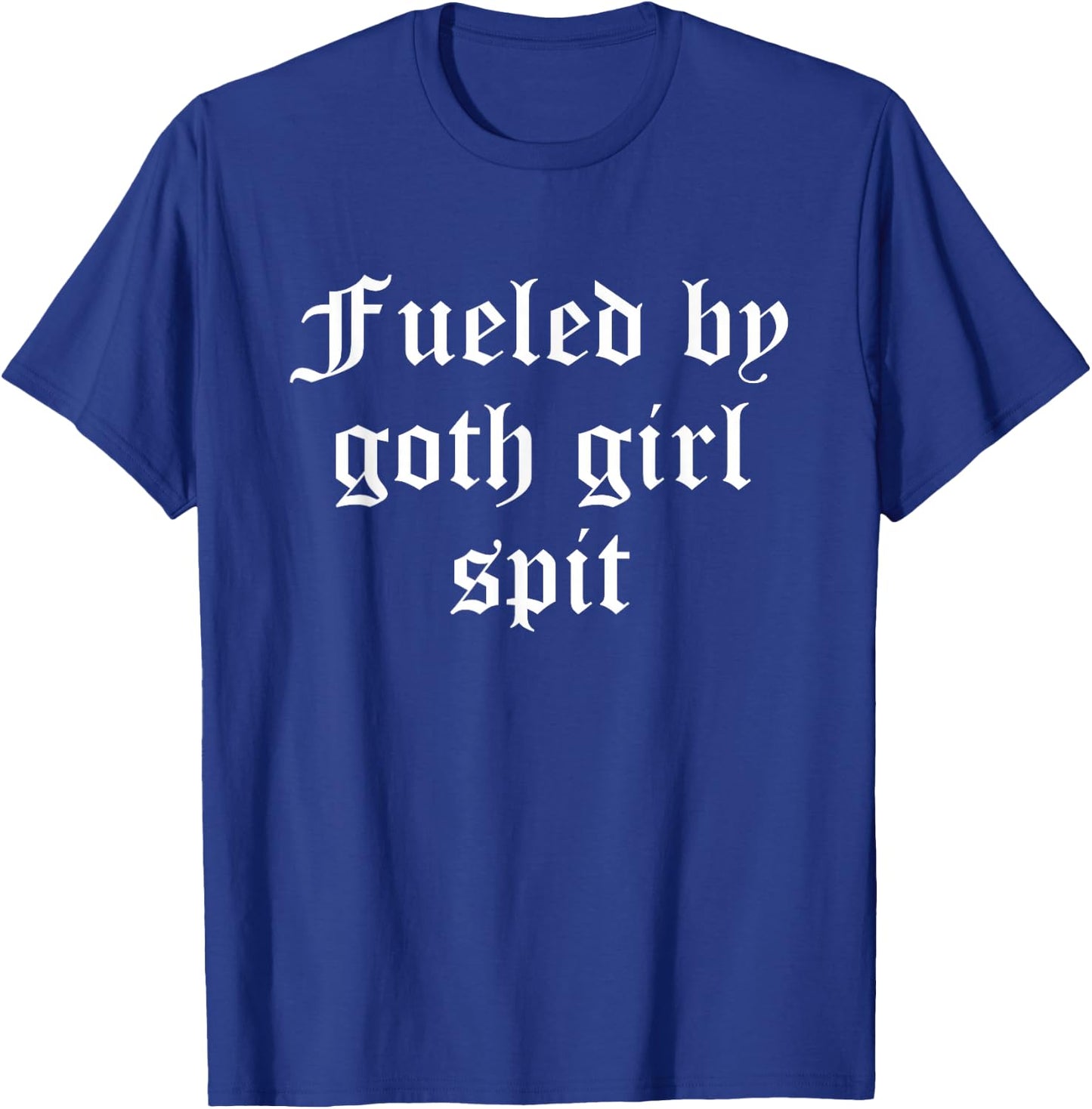 Fueled By Goth Girl Spit Dark Humor Alternative Aesthetic T-Shirt - T-Shirt | Royal