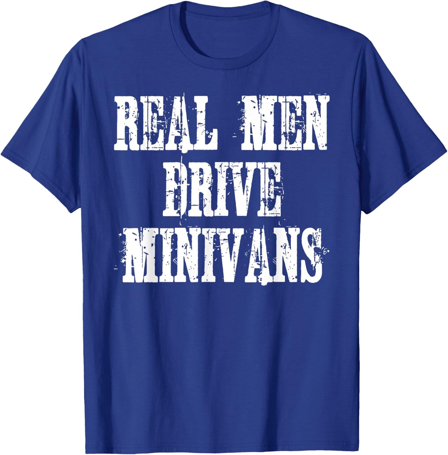 Real Men Drive Minivans T-Shirt - T-Shirt | Royal