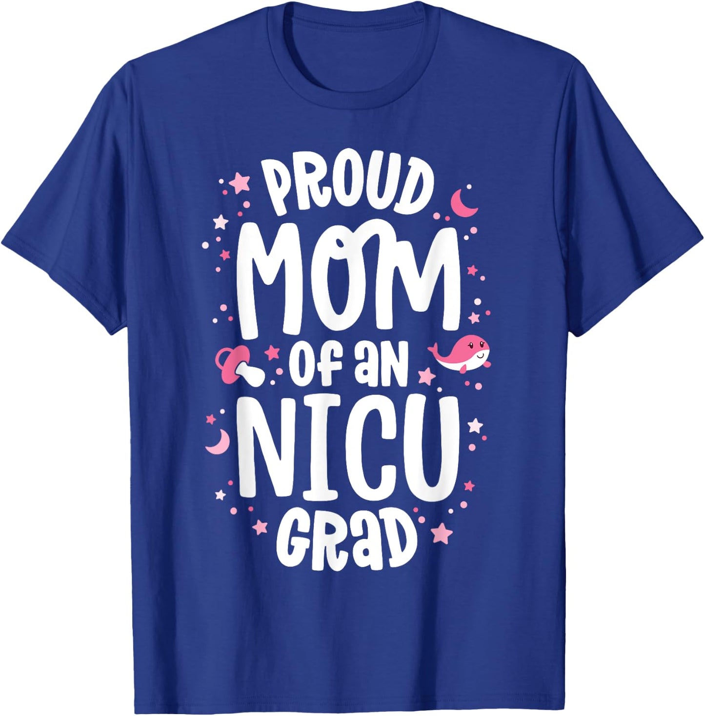 Proud Mom Of An NICU Graduate NICU Grad Mother Parents T-Shirt - T-Shirt | Royal