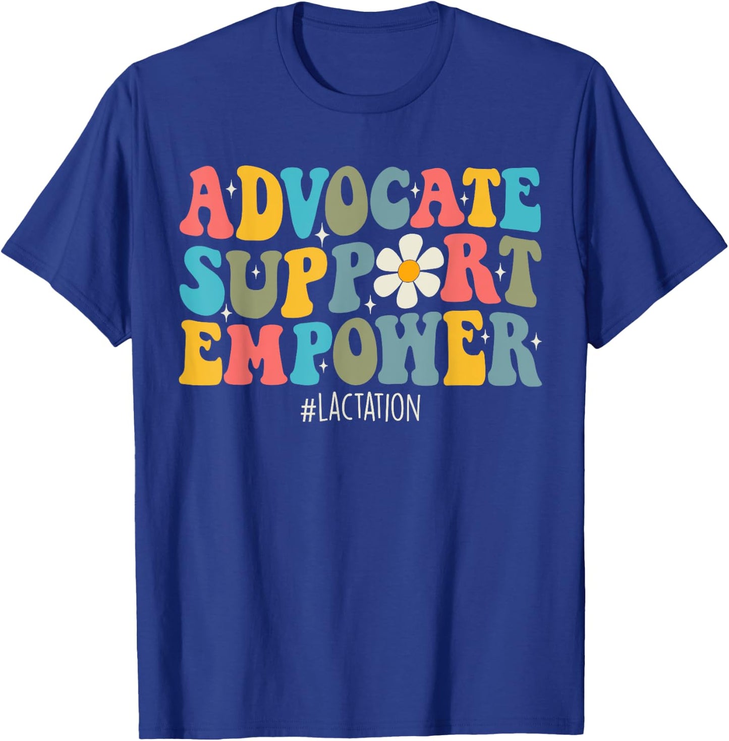 Lactation Consultant Breastfeeding Advocate Support Empowe T-Shirt - T-Shirt | Royal