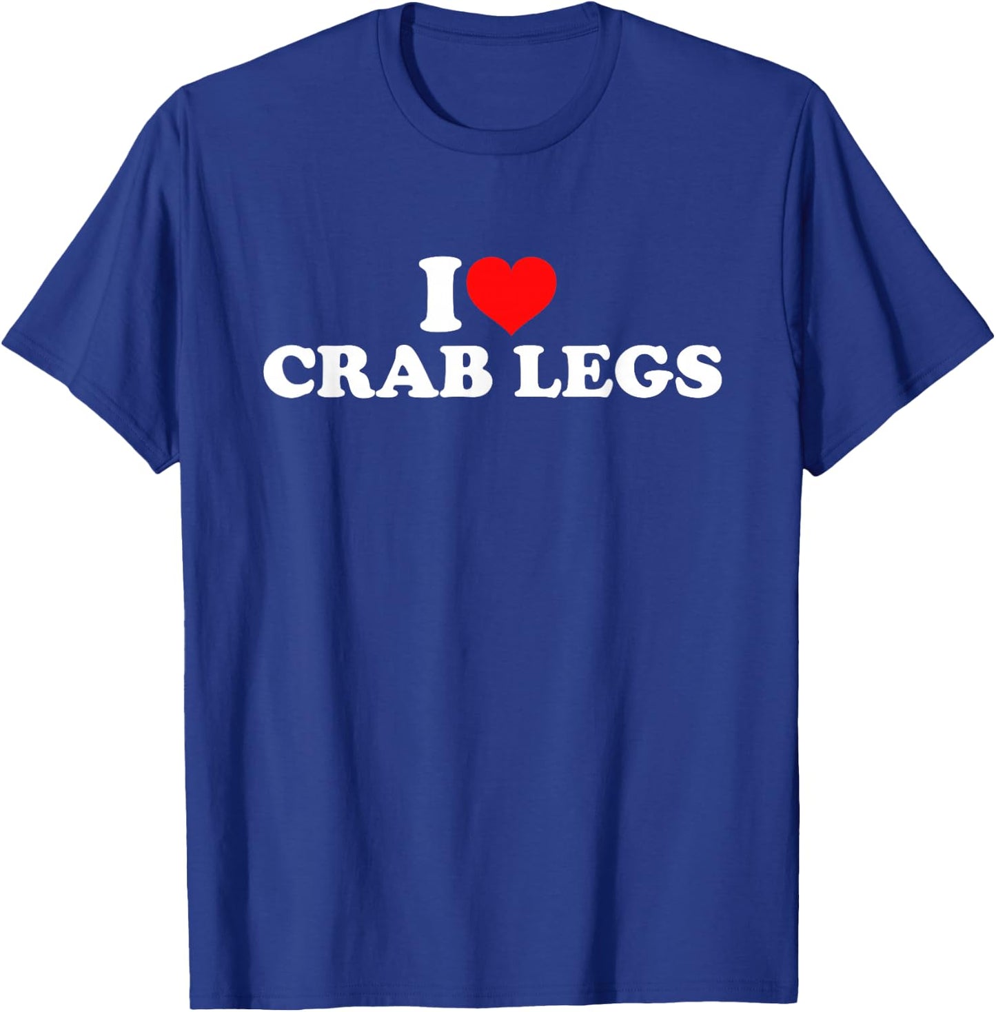 I Love Crab Legs T-Shirt - T-Shirt | Royal