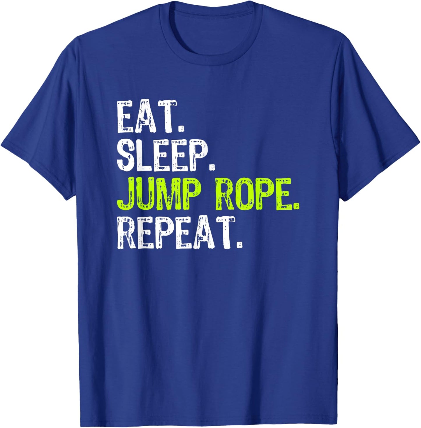 Eat Sleep Jump Rope Repeat Roping Jumping Skipping Funny T-Shirt - T-Shirt | Royal
