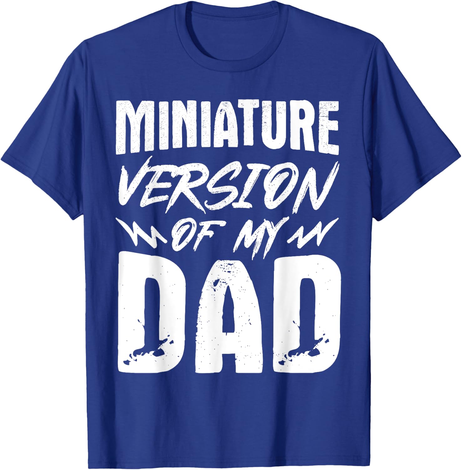 Miniature Version Of My Dad T-Shirt - T-Shirt | Royal