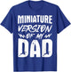 Miniature Version Of My Dad T-Shirt - T-Shirt | Royal
