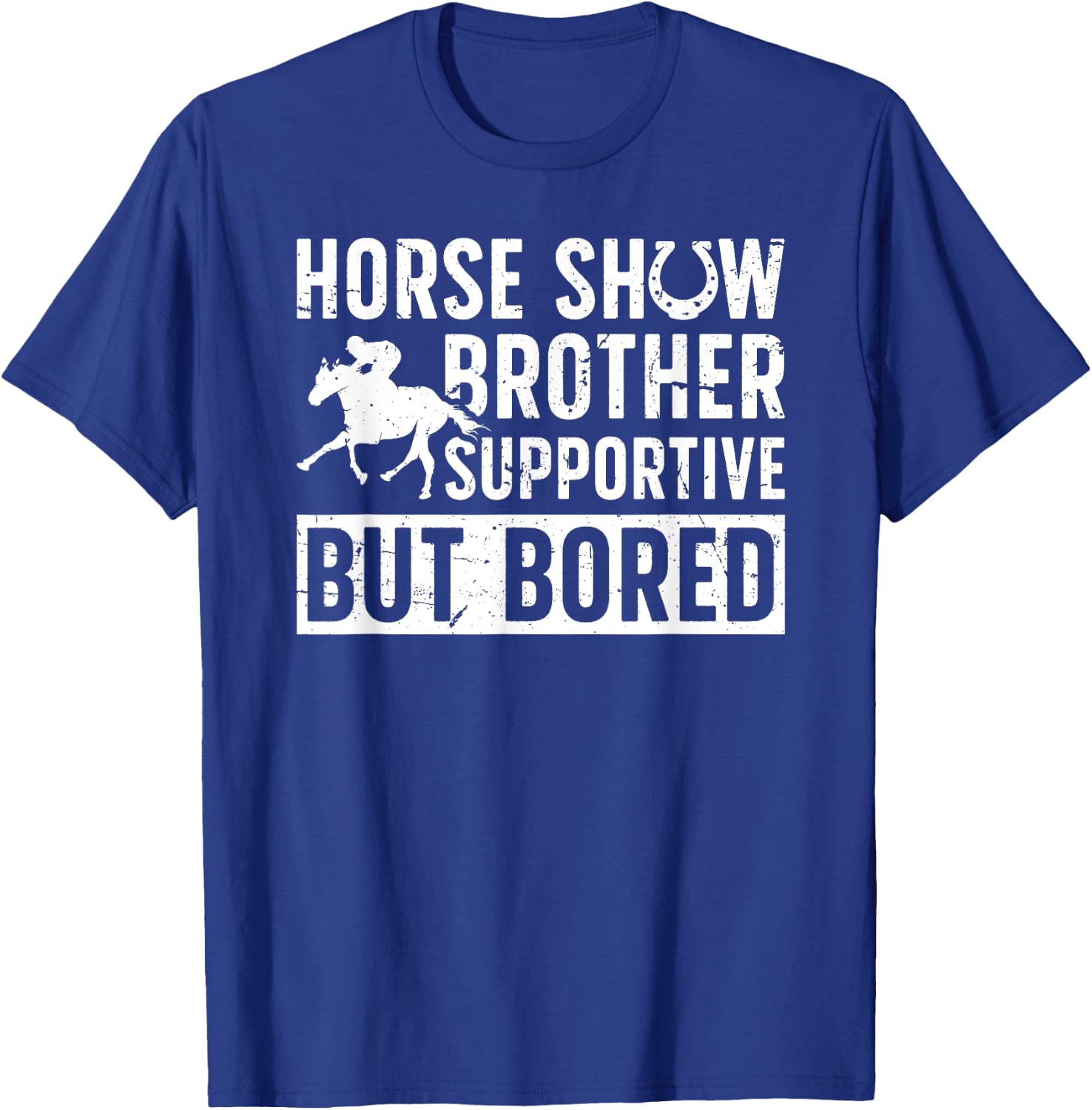 Horse Show Brother Supportive But Bored Equestrian Bro T-Shirt - T-Shirt | Royal