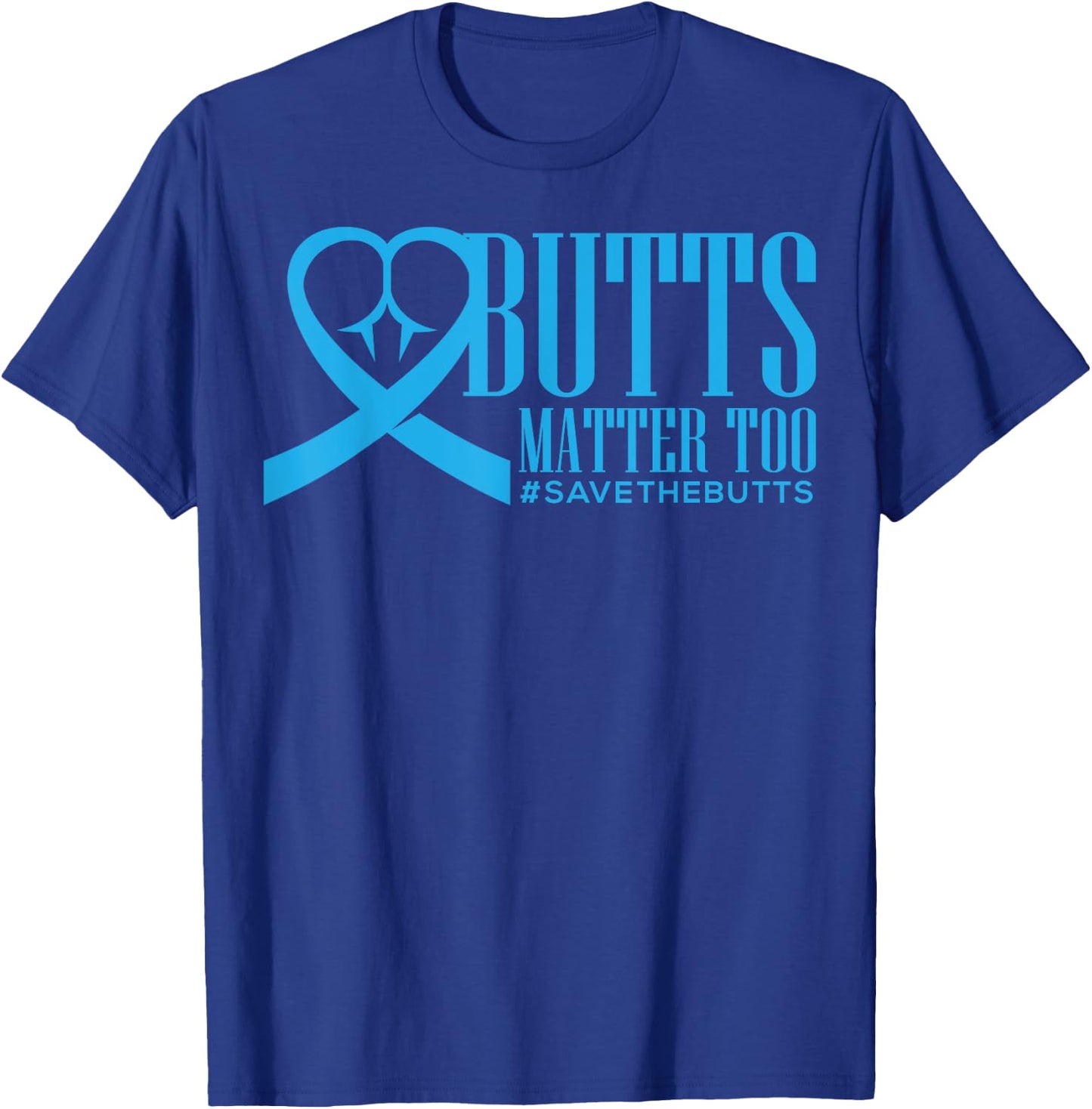 Save The Butts for Colon/Rectal/Anal Cancer T-Shirt - T-Shirt | Royal