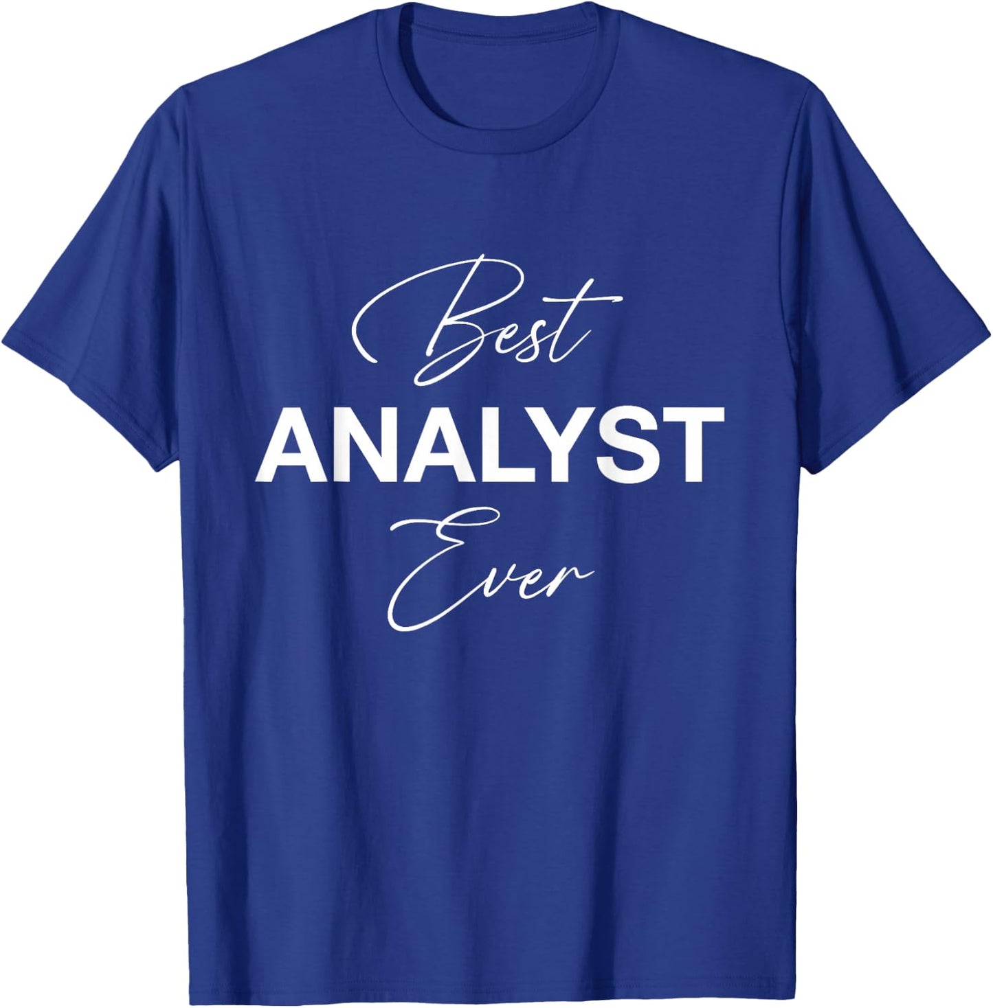Best Analyst Ever - Funny T-Shirt - T-Shirt | Royal