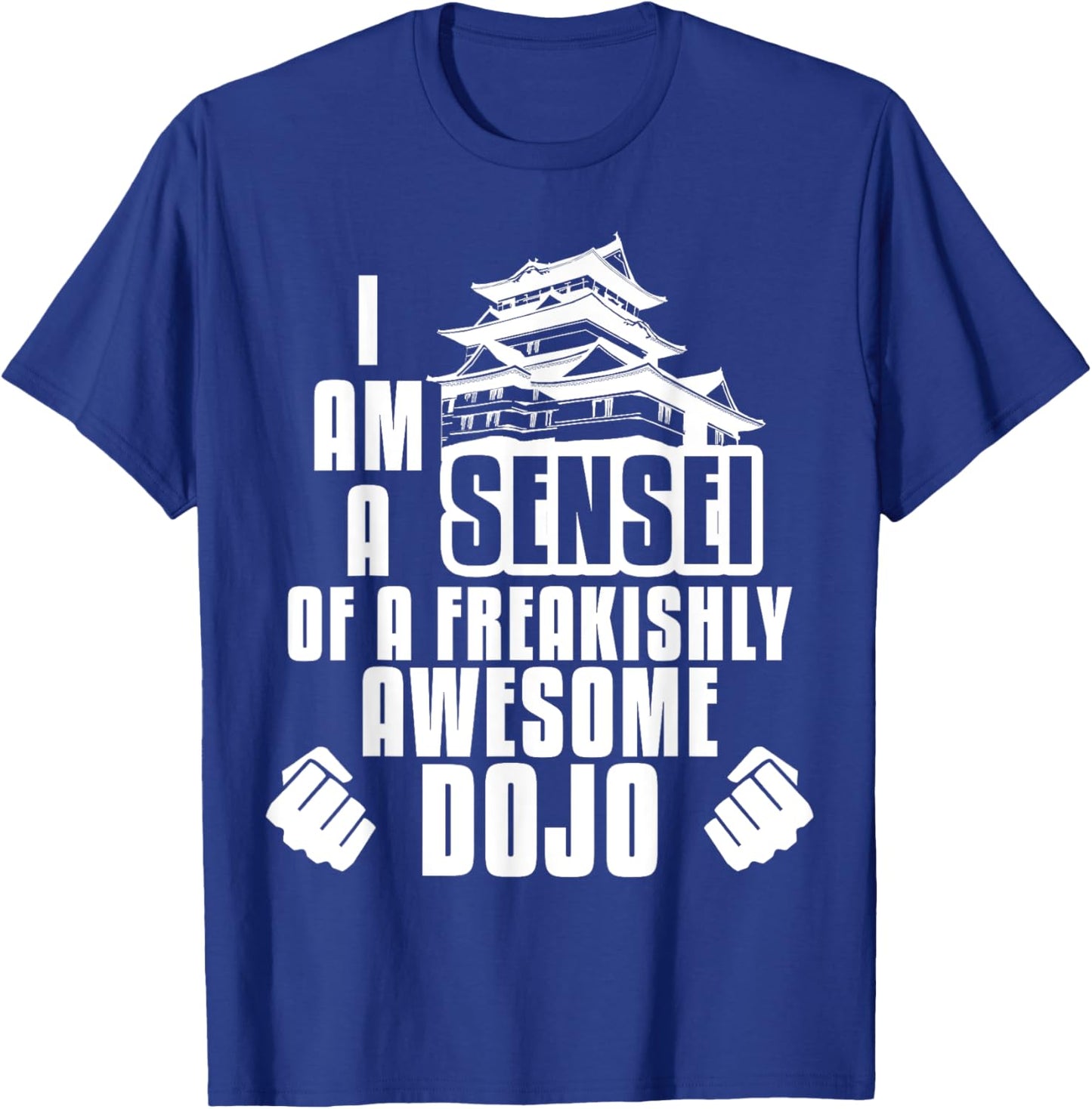 I Am A Sensei Of Dojo Martial Arts Gift T-Shirt - T-Shirt | Royal