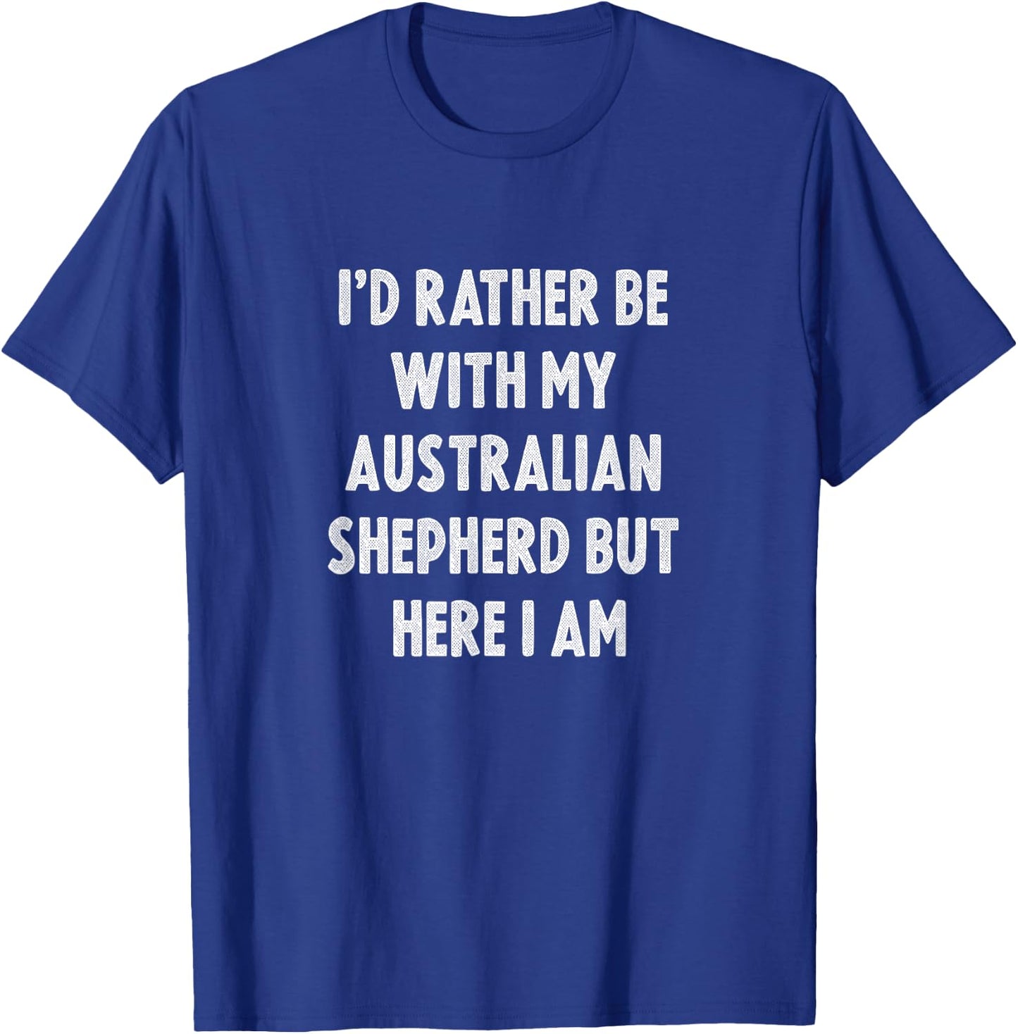 Rather Be with My Australian Shepherd Dog Owner Men Women Girls Kids T-Shirt - T-Shirt | Royal
