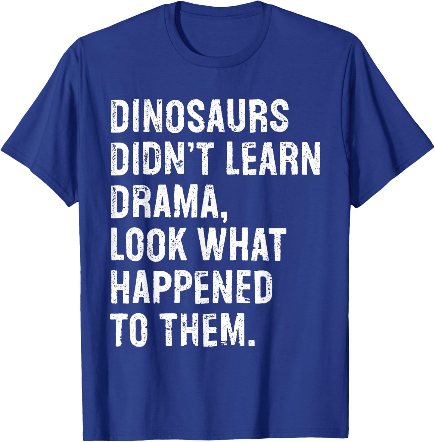 Dinosaurs Didn't Learn Drama Black Small T-Shirt - T-Shirt | Royal