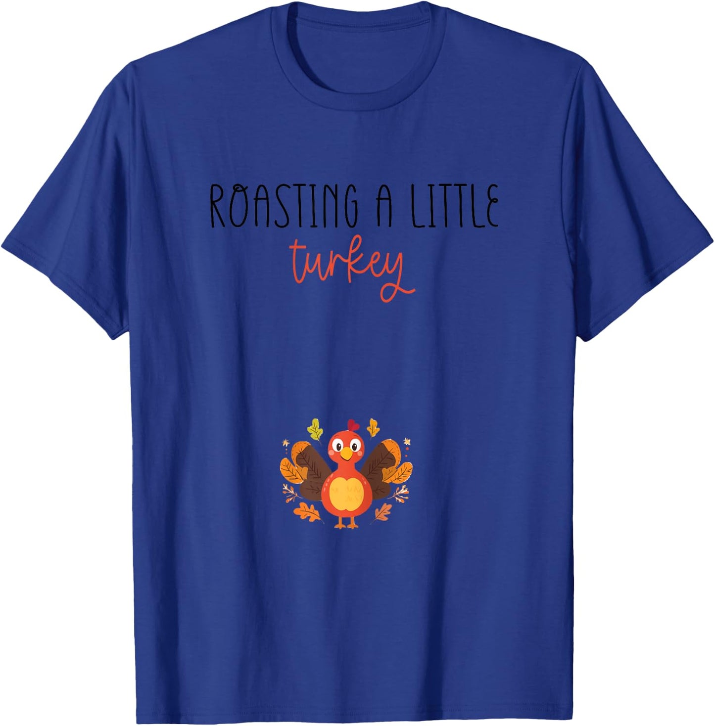 Roasting a Little Turkey Thanksgiving Pregnancy Announcement T-Shirt - T-Shirt | Royal