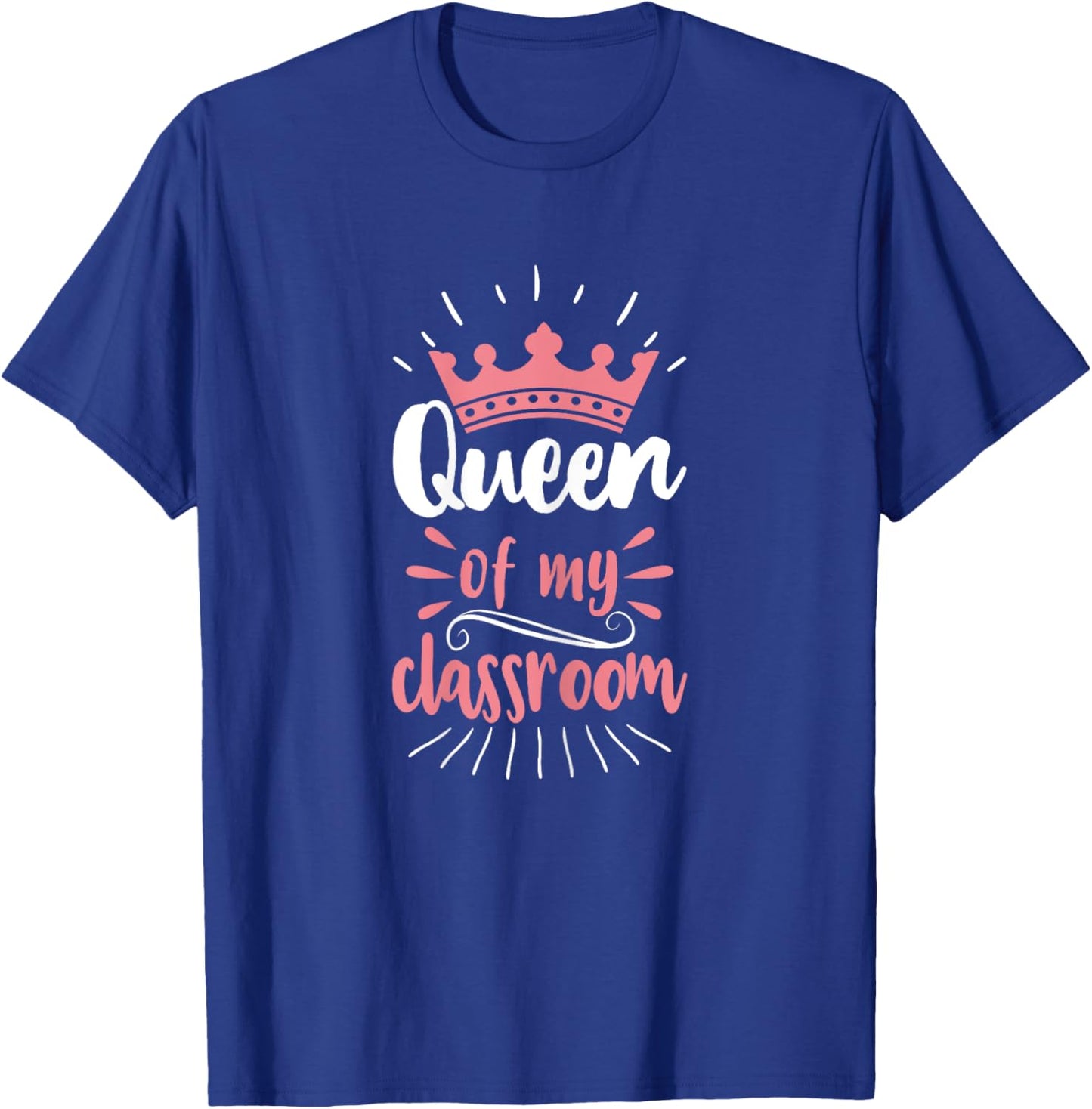 Queen Of My Classroom Teacher Girls Student T-Shirt - T-Shirt | Royal