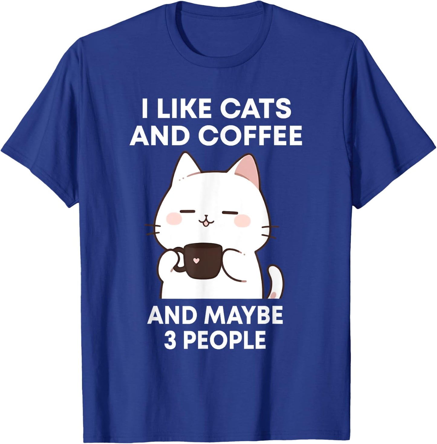 I like Coffee My Cat and Maybe 3 People Cute Cat Coffee Women T-Shirt - T-Shirt | Royal