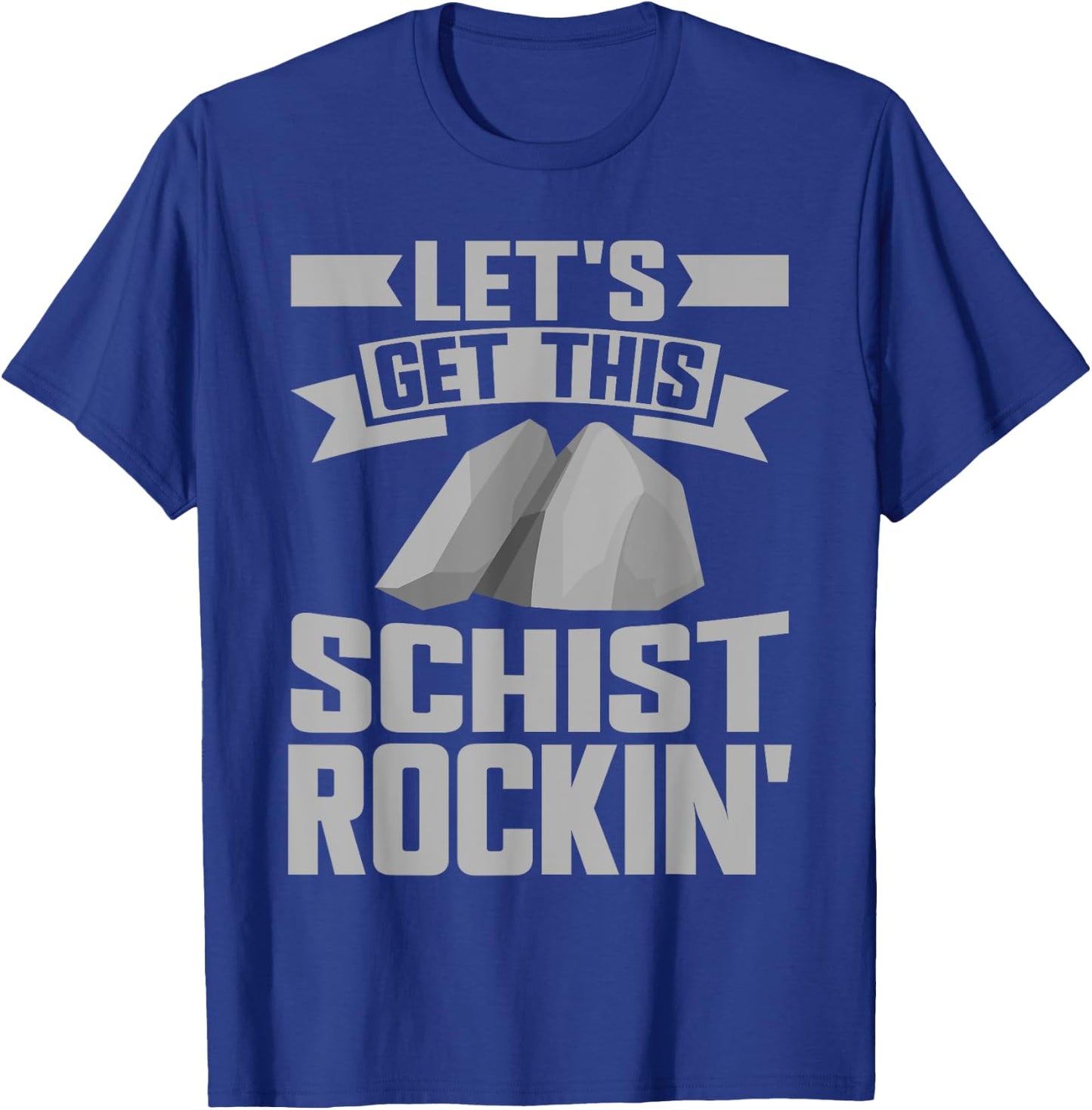 Let's Get This Schist Rockin Mineral Collection T-Shirt - T-Shirt | Royal