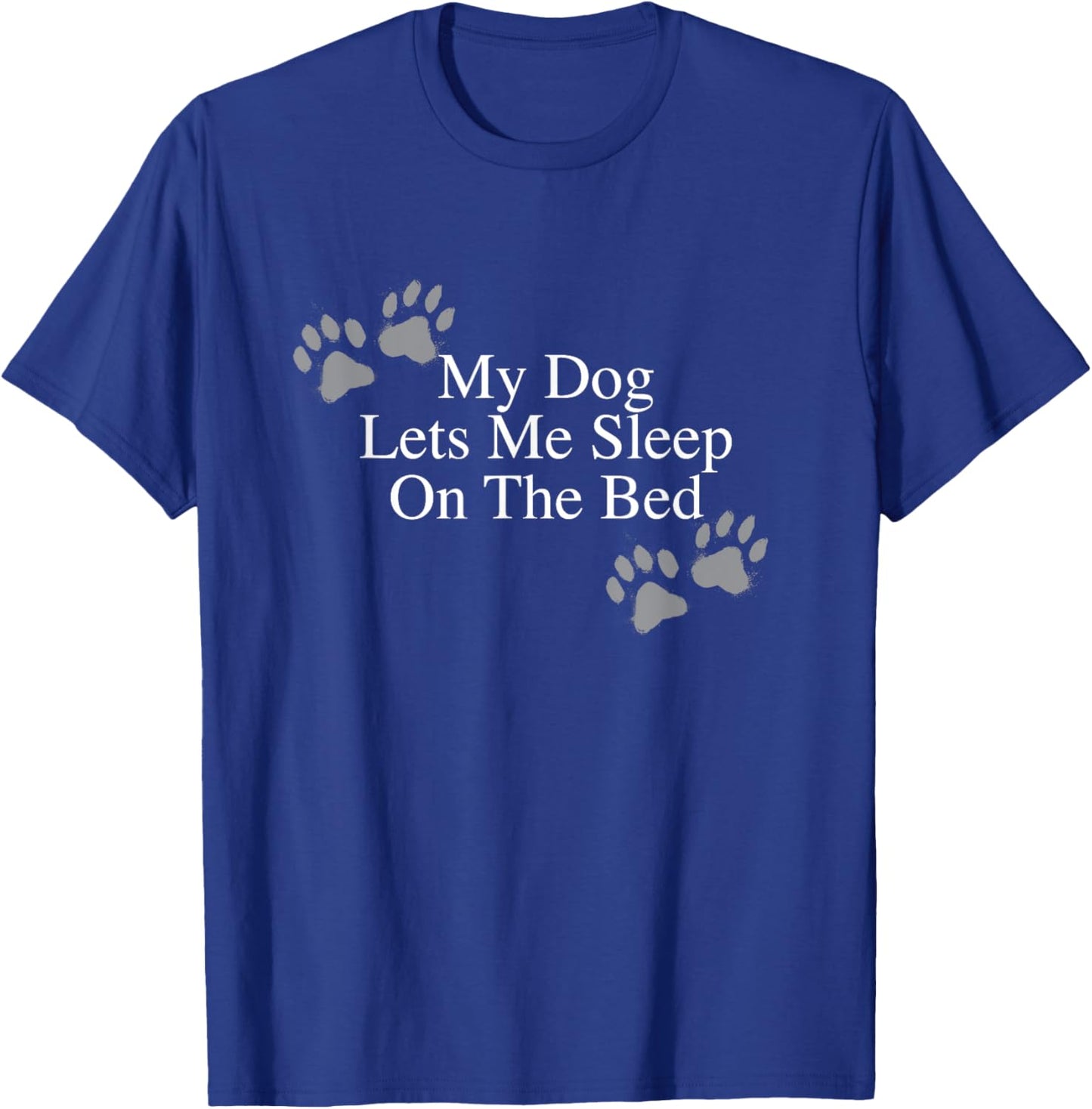Funny Dog Lover Gift My Dog Lets Me Sleep on the Bed Women Girls Kids T-Shirt - T-Shirt | Royal
