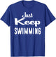 Just Keep Swimming T-Shirt - T-Shirt | Royal