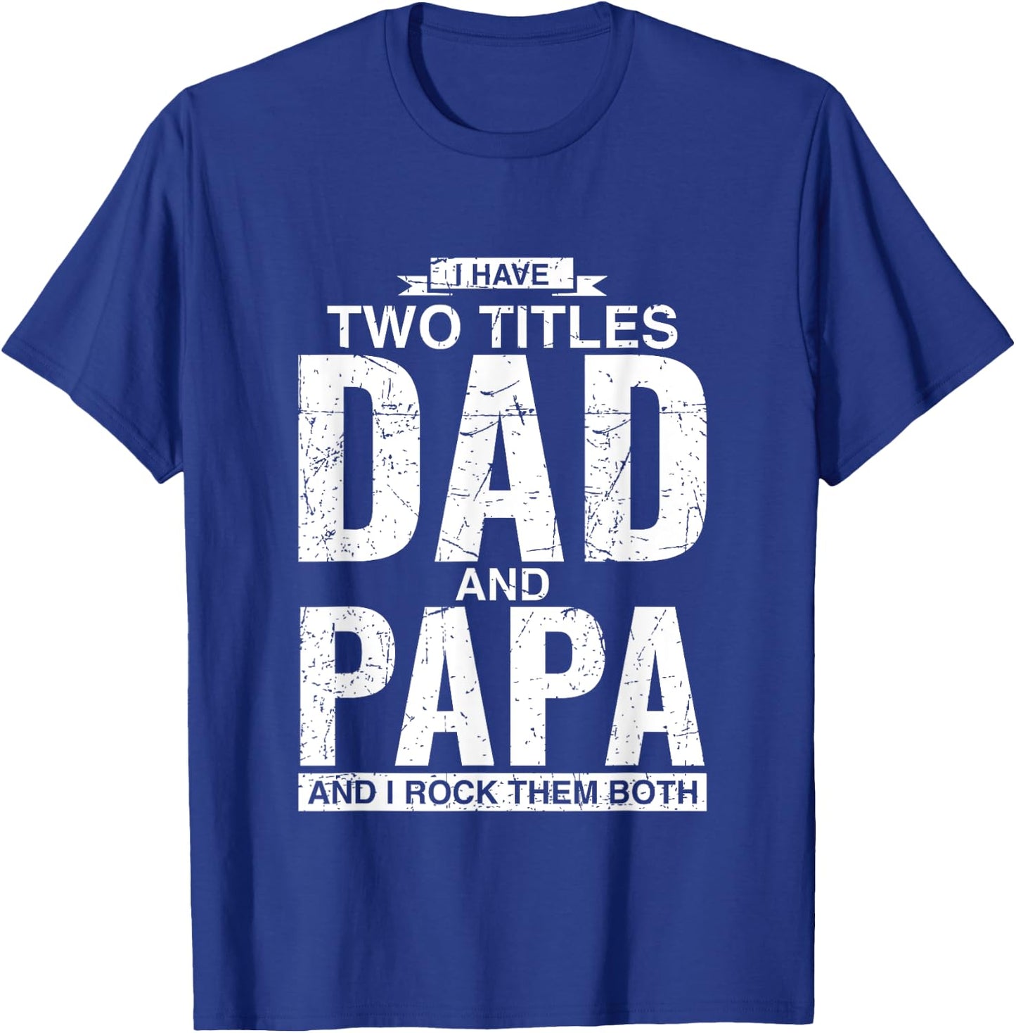 I Have Two Titles Dad And Papa Father's Day T-Shirt - T-Shirt | Royal